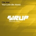 cover: Che Jose - Your Love (Be Alone)