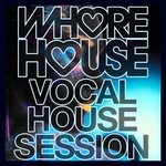 cover: Various - Whore House Vocal House Session