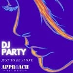 cover: Dj Party - Just To Be Alone