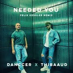 cover: Danccer|Felix Kessler|Thibaaud - Needed You (Felix Kessler Remix)