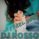 cover: Dj Rosso - I Feel You