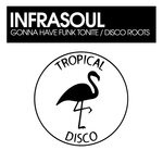 cover: Infrasoul - Gonna Have Funk Tonite / Disco Roots