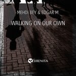 cover: Edgar M|Mehdi Bey - Walking On Our Own