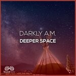 cover: Darkly A.m. - Deeper Space