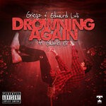 cover: Eduard Luli|Gabriel Eli|Griegz - Drowning Again (Explicit)