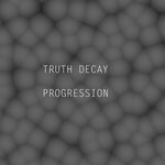 cover: Truth Decay - Progression