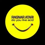 cover: Ragnar Atari - Do You Like Acid