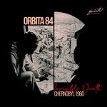 cover: Orbita 84 - Invisible Death (Chernobyl 1986)