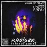 cover: Khoiser - Calling For You Love (Under Break Remix)