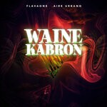 cover: Aire Urbano|Flavaone - Waine Kabron (Explicit)