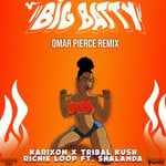 cover: Karixon|Richie Loop|Shalanda|Tribal Kush - Big Batty (Explicit Omar Pierce Remix)