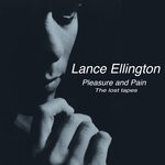 cover: Lance Ellington - Pleasure & Pain The Lost Tapes