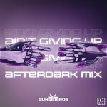 cover: Sunset Bros - Ain't Giving Up (Afterdark Extended Mix)