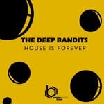 cover: The Deep Bandits - House Is Forever