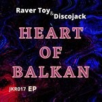 cover: Discojack|Raver Toy - Heart Of Balkan