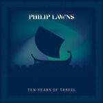 cover: Philip Lawns - Ten Years Of Travel