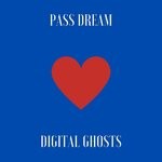 cover: Pass Dream - Digital Ghosts