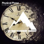 cover: Physical Phase - It's Not Too Late