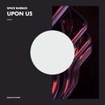 cover: Space Bubbles - Upon Us