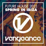 cover: Various - Future House 2022 - Spring In Ibiza