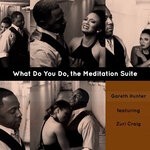 cover: Zuri Craig|Gareth Hunter - What Do You Do, The Meditation Suite