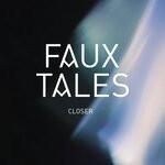 cover: Faux Tales - Closer