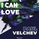 cover: Paul Velchev - I Can Love