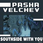 cover: Pasha Velchev - Southside With You