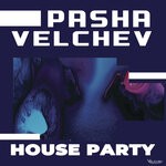 cover: Pasha Velchev - House Party