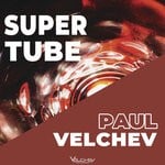 cover: Paul Velchev - Super Tube