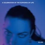 cover: Elles - A Celebration Of The Euphoria Of Life