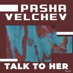 cover: Pasha Velchev - Talk To Her