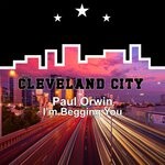 cover: Paul Orwin - I'm Begging You