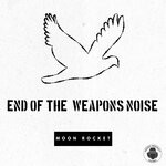 cover: Moon Rocket - End Of The Weapons Noise