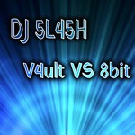 cover: Dj 5l45h - V4ult VS 8bit