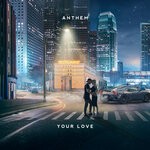 cover: Anthem - Your Love