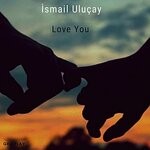 cover: Ismail Ulucay - Love You