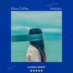 cover: Glass Coffee - Habibti (Original Mix)