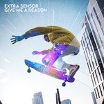 cover: Extra Sensor - Give Me A Reason