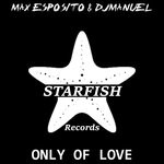 cover: Djmanuel|Max Esposito - Only Of Love (DjManuel Remix)