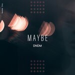 cover: Dndm - Maybe