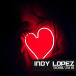 cover: Indy Lopez - Touch Me / Love Me