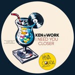 cover: Ken@work - I Need You Closer