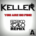 cover: Keller - You Are So Fine (Federico Scavo Remix)