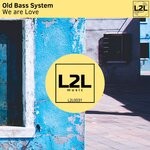 cover: Old Bass System - We Are Love