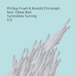 cover: Elbee Bad|Philipp Frueh|Ronald Christoph - Turntables Turning - 2Of2