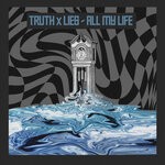 cover: Truth X Lies - All My Life