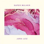 cover: Joao Luiz - Super Mulher (Album Version)