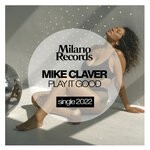 cover: Mike Claver - Play It Good