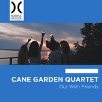 cover: Cane Garden Quartet - Out With Friends